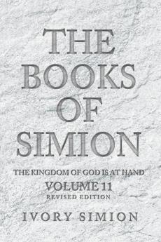 The Books of Simion: The Kingdom of God is at Hand (Volume 11)