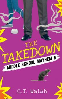 The Takedown: 6 (Middle School Mayhem)