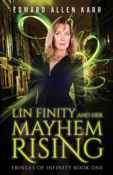 Lin Finity And Her Mayhem Rising: 1 (Fringes of Infinity)