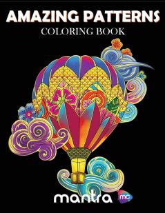 Amazing Patterns Coloring Book: Coloring Book for Adults: Beautiful Designs for Stress Relief Creativity and Relaxation