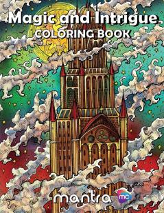 Magic and Intrigue Coloring Book: Coloring Book for Adults: Beautiful Designs for Stress Relief Creativity and Relaxation