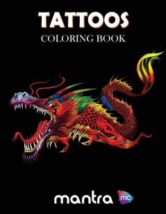 Tattoos Coloring Book: Coloring Book for Adults: Beautiful Designs for Stress Relief Creativity and Relaxation