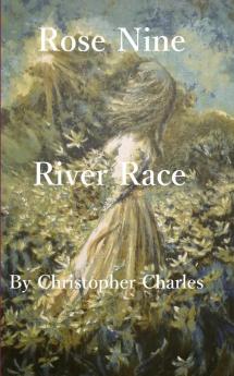 Rose Nine: River Race: 9 (Rose Chronicles)