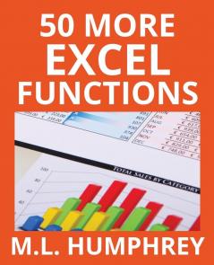 50 More Excel Functions: 4 (Excel Essentials)