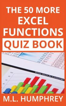 The 50 More Excel Functions Quiz Book: 4 (Excel Essentials Quiz Books)