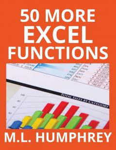 50 More Excel Functions: 4 (Excel Essentials)