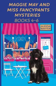 Maggie May and Miss Fancypants Mysteries Books 4 - 6: 2 (The Maggie May and Miss Fancypants Collection)