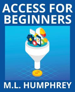 Access for Beginners: 1 (Access Essentials)