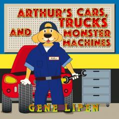 Arthur's Cars Trucks and Monster Machines: 6 (Kids Books for Young Explorers)