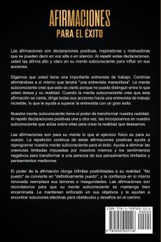 Afirmaciones para el éxito: 250 afirmaciones positivas para crear hábitos diarios poderosos y comenzar la mañana con una autoestima alta ganar dinero y construir relaciones beneficiosas