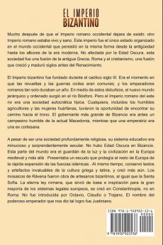 El Imperio bizantino: Una guía fascinante de Bizancio y cómo el Imperio romano del este fue gobernado por emperadores como Constantino el Grande y Justiniano