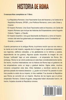 Historia de Roma: Una Guía Fascinante sobre la Antigua Roma que incluye la República romana el Imperio romano y el Imperio bizantino
