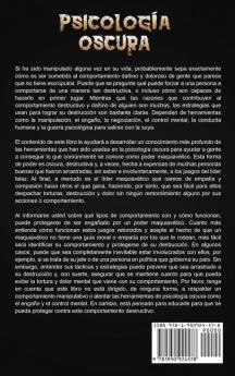 Psicología oscura: Lo que las personas maquiavélicas poderosas saben y usted no sobre persuasión control mental manipulación negociación engaño conducta humana y guerra psicológica