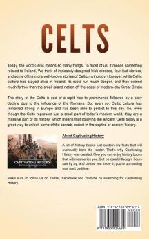 Celts: A Captivating Guide to Ancient Celtic History and Mythology Including Their Battles Against the Roman Republic in the Gallic Wars