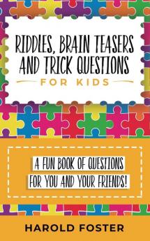 Riddles Brain Teasers and Trick Questions for Kids