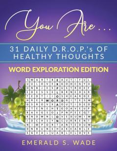 You Are . . . 31 Daily D.R.O.P.'s of Healthy Thoughts: Word Exploration Edition