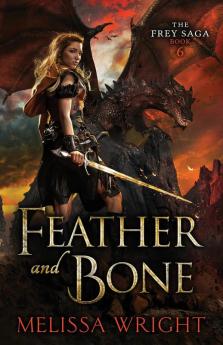 Feather and Bone: 6 (The Frey Saga)