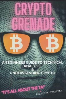 Crypto Grenade A Beginners Guide to Technical Analysis & Understanding Crypto