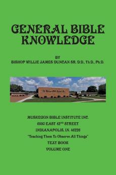 General Bible Knowledge: The Muskegon Bible Institute Inc. Teaching Them to Observe All Things