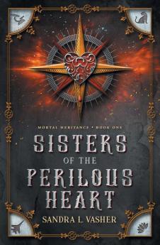 Sisters of the Perilous Heart: 1 (Mortal Heritance)