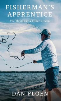 Fisherman's Apprentice: The Making of a Fisher of Men