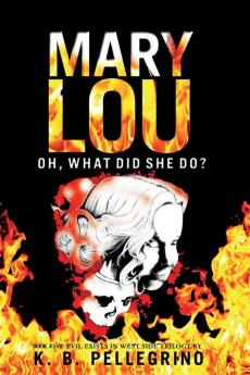 Mary Lou: Oh What Did She Do?: 2 (Evil Exists in West Side Trilogy)