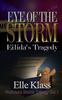 Eye of the Storm: Eilida's Tragedy: 1 (Ruthless Storm Trilogy)