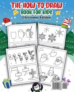 The How to Draw Book for Kids - Christmas Edition: A Christmas Sketch Book for Boys and Girls - Draw Stockings Santa Snowmen and More with Our Instructional Art Pad for Children Age 6-12