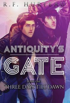 Antiquity's Gate: Three Days Till Dawn: 1