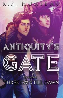 Antiquity's Gate: Three Days Till Dawn: 1