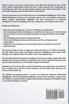 Emotional Intelligence: The 21-Day Mental Makeover to Master Your Emotions Improve Your Social Skills and Achieve Better Happier Relationships