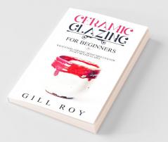 Ceramic Glazing for Beginners