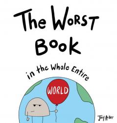 The Worst Book in the Whole Entire World: 1 (Entire World Books)