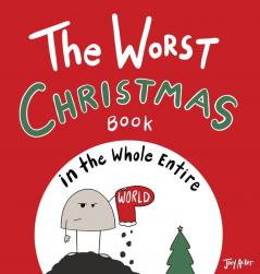 The Worst Christmas Book in the Whole Entire World: 1 (Entire World Books)