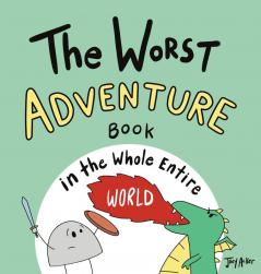 The Worst Adventure Book in the Whole Entire World: 1 (Entire World Books)