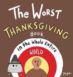 The Worst Thanksgiving Book in the Whole Entire World: 1 (Entire World Books)