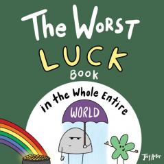 The Worst Luck Book in the Whole Entire World