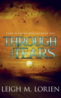 Through the Tears: 1 (Torn Between Worlds)