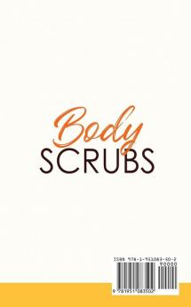 Body Scrubs: The Complete Guide to Body Scrub Recipes and Uses