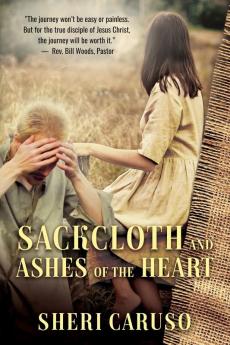 Sackcloth and Ashes of the Heart: A Bible Study for Church Repentance