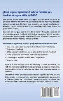 Marketing en Facebook: Una Guía Completa para Crear Autoridad Generar Compromiso y Hacer Dinero a través de Facebook (Libro en Español/Facebook ... Version): 1 (Marketing En Redes Sociales)