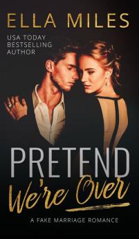 Pretend We're Over: A Fake Marriage Romance