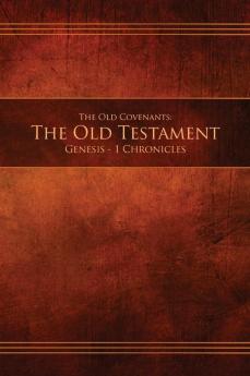 The Old Covenants Part 1 - The Old Testament Genesis - 1 Chronicles: Restoration Edition Hardcover (Ocot1-Hc-M-01)