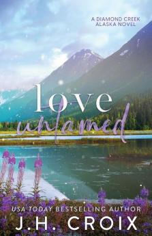 Love Untamed: 4 (Diamond Creek Alaska)