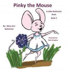 The Little Netherton Books: Pinky the Mouse: Book 4