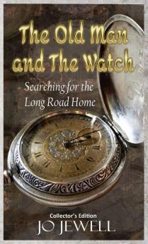 The Old Man and the Watch: Searching For the Long Road Home: 1