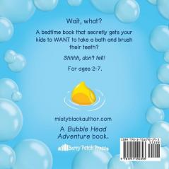 Bubble Head It's Time for Bed!: A fun way to learn days of the week hygiene and a bedtime routine. Ages 4-7.