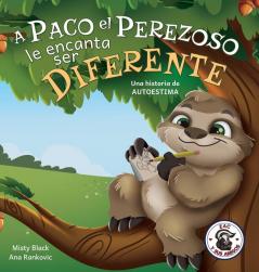 A Paco el Perezoso le encanta ser diferente: Una historia de autoestima: Sloan the Sloth Loves Being Different (Spanish Edition): 5 (Zac y Sus Amigos)