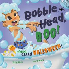 Bubble Head Boo!: Happy Clean Halloween! (A Bubble Head Adventure Book)