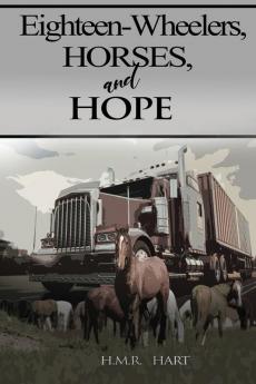 Eighteen-Wheelers Horses and Hope